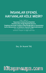 İnsanlar Efendi, Hayvanlar Köle midir?