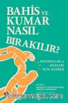 Bahis ve Kumar Nasıl Bırakılır? Bağımlılar ve Aileleri İçin Rehber