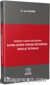 Danıştay Kararları Işığında Katma Değer Vergisi Sisteminde İhracat İstisnası 