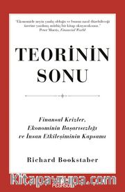 Teorinin Sonu <br /> Finansal Krizler, Ekonominin Başarısızlığı ve İnsan Etkileşiminin Kapsamı