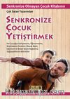 Senkronize Çocuk Yetiştirmek & Senkronize Olmayan Çocuk Kitabının Çok Satan Yazarından Her Çocuğun Gelişmesine, Öğrenmesine, Büyümesine Yardımcı Olacak Basit, Eğlenceli ve Beden Beyin Bağlantısı Sağlayabilecek Aktiviteler