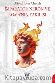 İmparator Neron ve Roma’nın Yakılışı