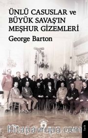 Ünlü Casuslar ve Büyük Savaş’ın Meşhur Gizemleri