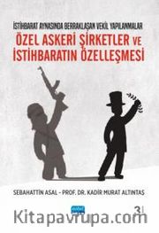 Özel Askeri Şirketler ve İstihbaratın Özelleşmesi <br /> İstihbarat Aynasında Berraklaşan Vekil Yapılanmalar 