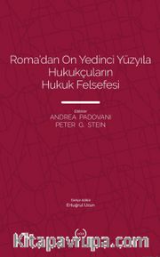 Roma’dan On Yedinci Yüzyıla Hukukçuların Hukuk Felsefesi