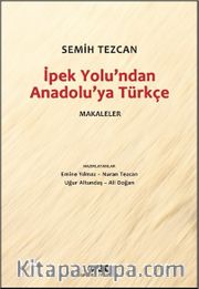 İpek Yolu’ndan Anadolu’ya Türkçe <br /> Makaleler