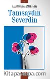 Tanısaydın Severdin