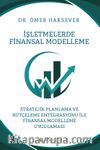 İşletmelerde Finansal Modelleme Stratejik Planlama ve Bütçeleme Entegrasyonu ile Finansal Modelleme Uygulaması
