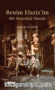 Benim Elaziz’im <br /> Bir Sosyoloji Masalı