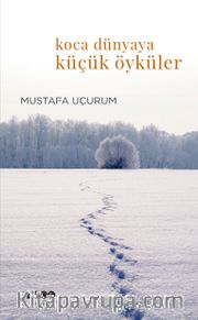 Koca Dünyaya Küçücük Öyküler