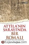 Attila'nın Sarayı'nda Bir Romalı & Grek Seyyahı Priskos'a Göre Avrupa Hunları