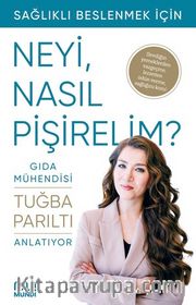 Gıda Mühendisi Anlatıyor: Sağlıklı Beslenmek İçin Neyi, Nasıl Pişirelim?
