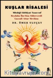Kuşlar Risalesi <br /> Mitoloji-Edebiyat-Tasavvuf Beydaba-İbn Sina-Sühreverdi-Gazzal- Attar- Mevlana