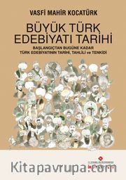 Büyük Türk Edebiyatı Tarihi <br /> Başlangıçtan Bugüne Kadar Türk Edebiyatının Tarihi, Tahlili ve Tenkidi
