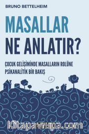 Masallar Ne Anlatır <br /> Çocuk Gelişiminde Masalların Rolüne Bir Bakış