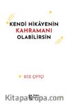 Kendi Hikayenin Kahramanı Olabilirsin