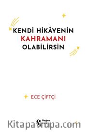 Kendi Hikayenin Kahramanı Olabilirsin