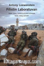 Filistin Laboratuvarı <br /> İsrail İşgal Teknolojilerini Dünyaya Nasıl İhraç Ediyor?