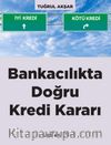 Bankacılıkta Doğru Kredi Kararı 