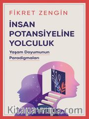 İnsan Potansiyeline Yolculuk <br /> Yaşam Doyumunun Paradigmaları 