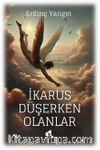 İkarus Düşerken Olanlar