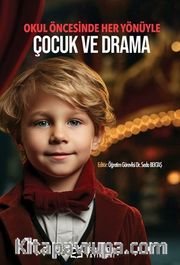Okul Öncesinde Her Yönüyle Çocuk ve Drama