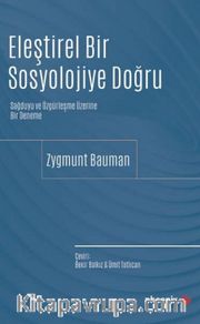 Eleştirel Bir Sosyolojiye  Doğru <br /> Sağduyu ve Özgürleşme Üzerine Bir Deneme