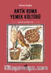 Antik Roma Yemek Kültürü (Yemek Tarifleri ile)