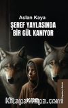 Şeref Yaylasında Bir Gül Kanıyor