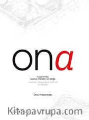 Ona <br /> Tasarımda Kültür, Mekan ve Doğa / Culture, Space and Nature in Design