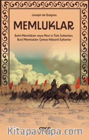 Memluklar <br /> Bahri Memlükler veya Mısır’ın Türk Sultanları, Burcî Memlukler: Çerkes Kökenli Sultanlar