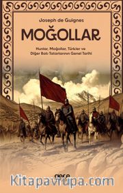 Moğollar <br /> Hunlar, Moğollar, Türkler ve Diğer Batı Tatarlarının Genel Tarihi
