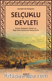 Selçuklu Devleti <br /> Hunlar, Moğollar, Türkler ve Diğer Batı Tatarlarının Genel Tarihi