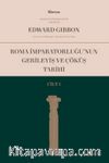 Roma İmparatorluğu’nun Gerileyiş ve Çöküş Tarihi (Cilt I)