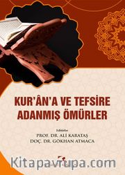 Kur’an’a ve Tefsire Adanmış Ömürler