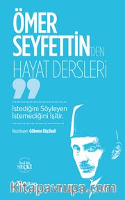 Ömer Seyfettin’den Hayat Dersleri