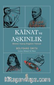 Kainat ve Aşkınlık <br /> Bilimci İnanış Engelini Yıkmak