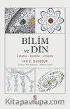 Bilim ve Din & Çatışma-Ayrışma-Uzlaşma