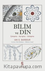 Bilim ve Din <br /> Çatışma-Ayrışma-Uzlaşma