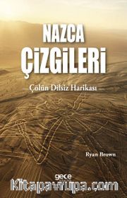 Nazca Çizgileri <br /> Çölün Dilsiz Harikası