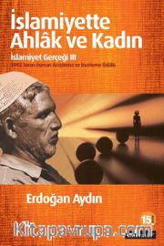 İslamiyette Ahlak ve Kadın / İslamiyet Gerçeği III