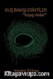 Kuş Bakışı Esintiler “Kayıp Anlar”
