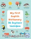 My First English Dictionary / İlk İngilizce Sözlüğüm İngilizce Öğreniyorum