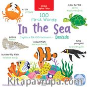 İki Dilli: İngilizce-Türkçe 100 First Words – In The Sea / İngilizce İlk 100 Kelimem – Denizde İngilizce Öğreniyorum