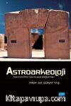 Astroarkeoloji - Astronominin Varoluşsal Bağlamları