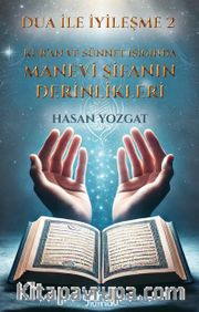 Dua ile İyileşme 2 <br /> Kur’an ve Sünnet Işığında Manevi Şifanın Derinlikleri