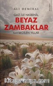 Beyaz Zambaklar <br /> Gazi ile Hasbihal - Kaybedilen Yıllar