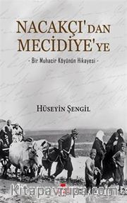 Nacakçı'dan Mecidiye'ye <br /> Bir Muhacir Köyünün Hikayesi