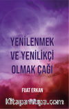 Yenilenmek ve Yenilikçi Olmak Çağı