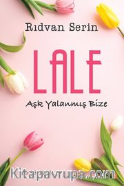 Lale <br /> Aşk Yalanmış Bize
